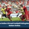 Game Online Virtual Football Paling Menarik Dalam Online