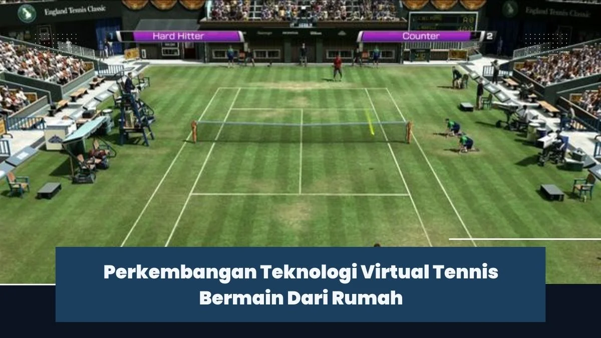 Perkembangan Teknologi Virtual Tennis Bermain Dari Rumah