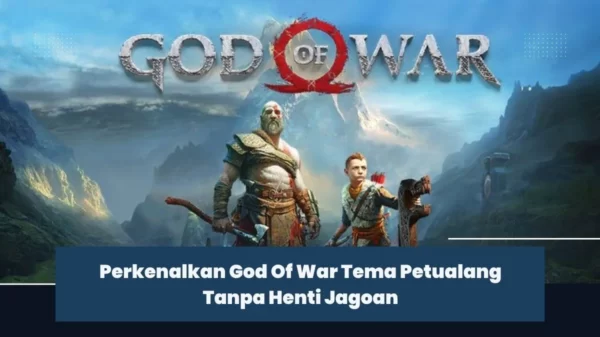 Perkenalkan God Of War Tema Petualang Tanpa Henti Jagoan