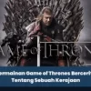 Permainan Game of Thrones Bercerita Tentang Sebuah Kerajaan